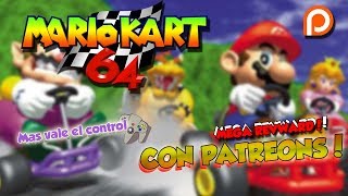 PATREON POWER! Más vale el control #8: Mario Kart 64