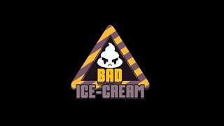 Bad Ice Cream #Parte 2